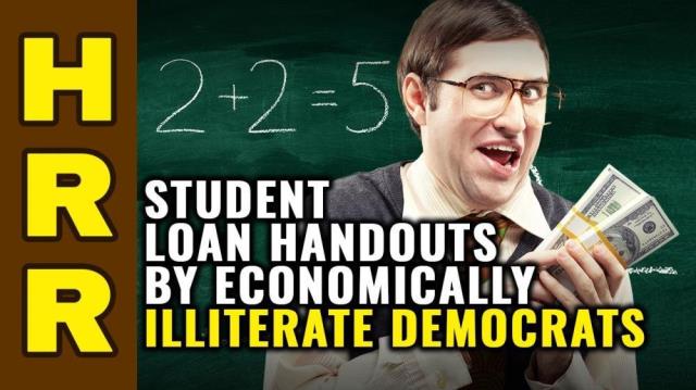 Student loan HANDOUTS by economically illiterate Democrats