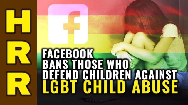 Facebook BANS those who defend children against LGBT child abuse