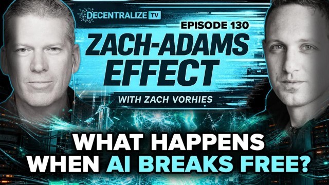 DTV - Zach-Adams Effect with Zach Vorhies - AI Escapes Containment
