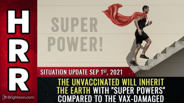 The unvaccinated will inherit the Earth with "super powers" compared to the vax-damaged