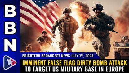 Imminent FALSE FLAG dirty bomb attack to target US military base in Europe