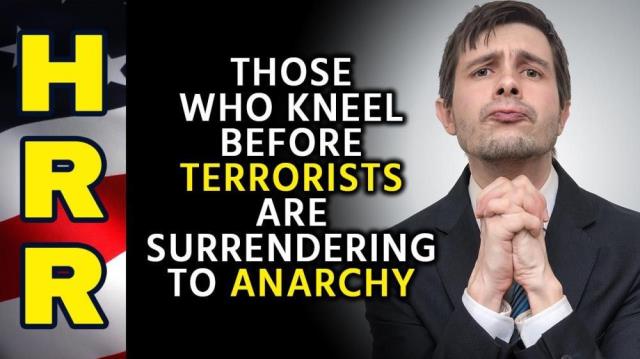 Those who KNEEL before terrorists are SURRENDERING to anarchy