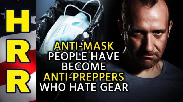 Anti-MASK people have become ANTI-PREPPERS who hate gear