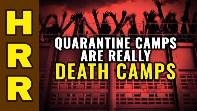 QUARANTINE camps are really DEATH CAMPS