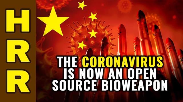 The Coronavirus is Now an OPEN SOURCE Bioweapon