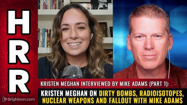 Kristen Meghan on DIRTY BOMBS, radioisotopes, nuclear weapons and FALLOUT with Mike Adams