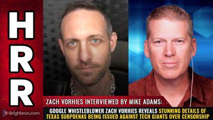 Google Whistleblower Zach Vorhies reveals stunning details of Texas subpoenas being issued against tech giants over CENSORSHIP