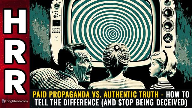 PAID PROPAGANDA vs. authentic truth - How to tell the difference (and stop being deceived)