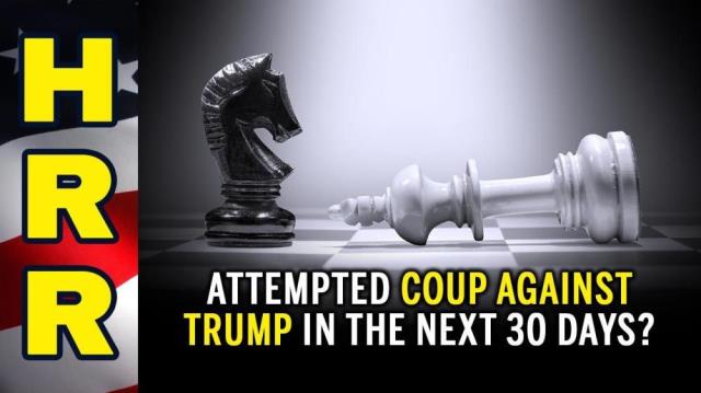 Attempted COUP against TRUMP in the next 30 days?