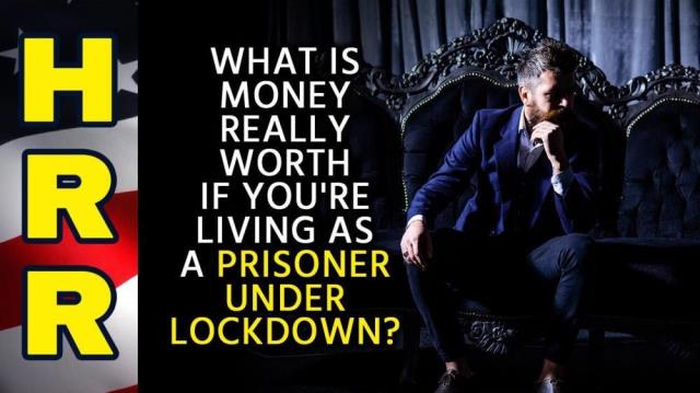 What is MONEY really worth if you're living as a PRISONER under LOCKDOWN?