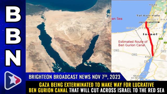 Gaza being exterminated to make way for lucrative Ben Gurion CANAL that will cut across Israel to the Red Sea