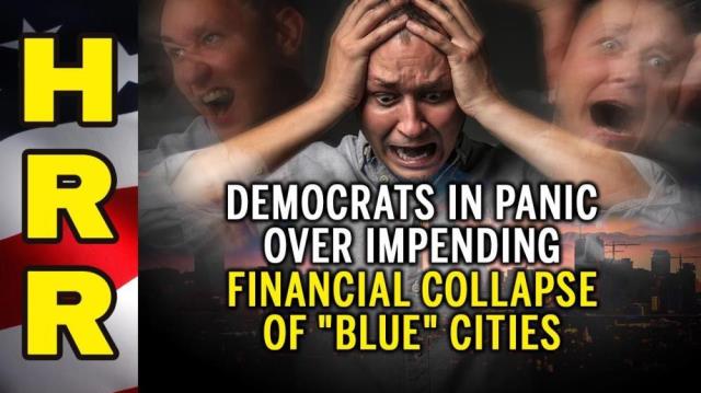 Democrats in PANIC over impending FINANCIAL COLLAPSE of "blue" cities