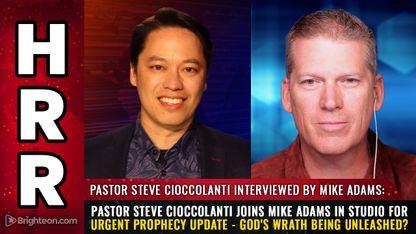 Pastor Steve Cioccolanti joins Mike Adams in studio for urgent PROPHECY update - God's wrath being unleashed?