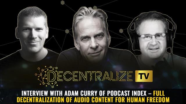 Decentralize TV – April 2, 2024 – Interview with Adam Curry of Podcast Index – full decentralization of audio content for human freedom