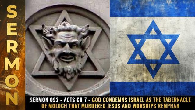 Mike Adams Sermon #092 - Acts Ch 7 - God condemns Israel as the Tabernacle of Moloch that MURDERED Jesus and worships Remphan