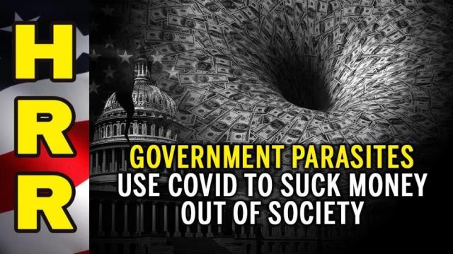 Government PARASITES use covid to suck MONEY out of society