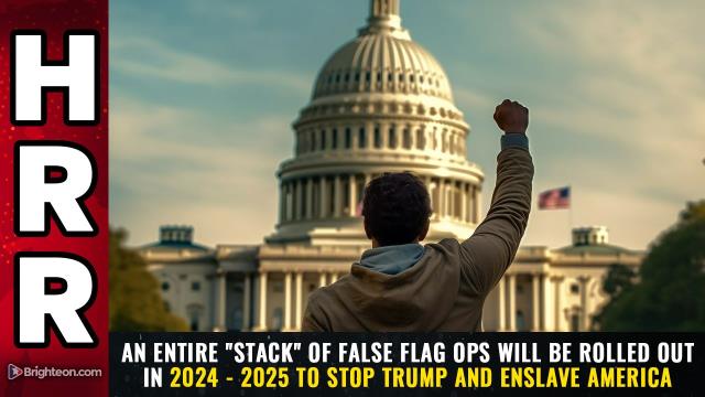 An entire "stack" of false flag ops will be rolled out in 2024 - 2025 to STOP TRUMP and ENSLAVE America