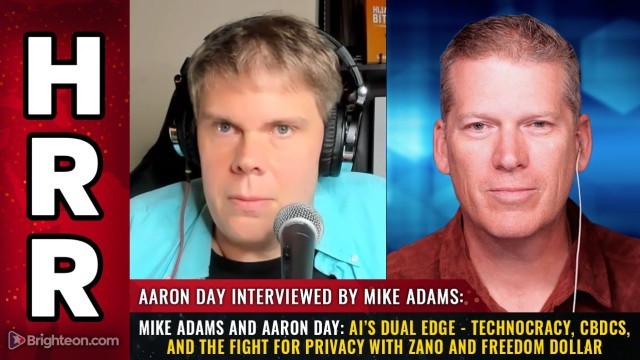 Mike Adams and Aaron Day: AI’s Dual Edge - Technocracy, CBDCs, and the Fight for Privacy with Zano and Freedom Dollar