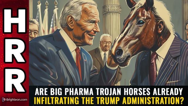 Are Big Pharma TROJAN HORSES already infiltrating the Trump administration?