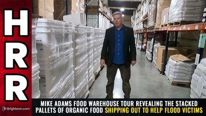 Mike Adams food WAREHOUSE TOUR revealing the stacked PALLETS of organic food shipping out to help flood victims