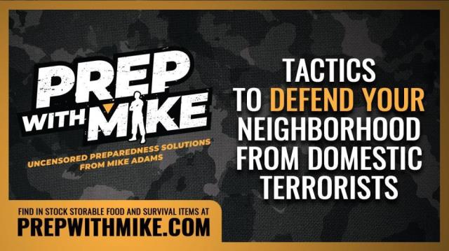 Prep With Mike: Tactics to defend your neighborhood from DOMESTIC TERRORISTS