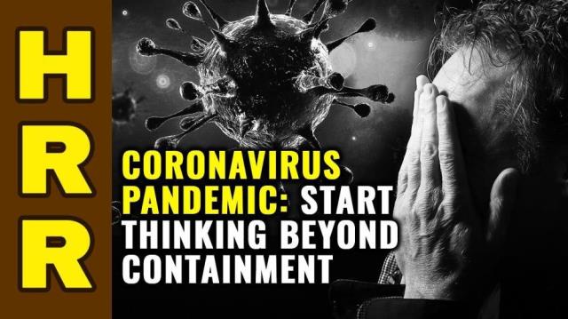 Coronavirus Pandemic: Start thinking BEYOND CONTAINMENT