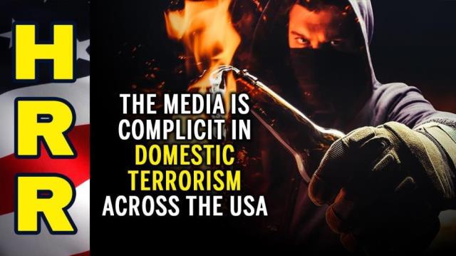 The MEDIA is COMPLICIT in domestic terrorism across the USA