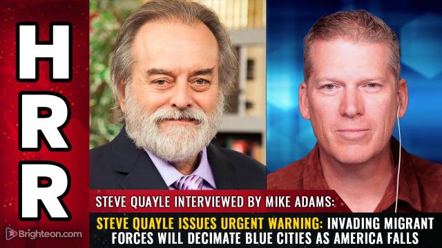 Steve Quayle issues urgent WARNING: Invading migrant forces will DECIMATE blue cities as America falls