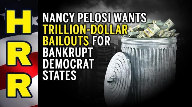 Nancy Pelosi wants TRILLION-DOLLAR bailouts for bankrupt Democrat states