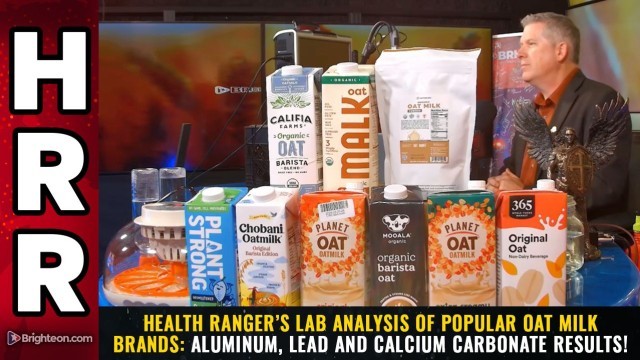 Health Ranger’s lab analysis of popular OAT MILK brands: Aluminum, lead and calcium carbonate results!