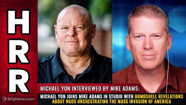 Michael Yon joins Mike Adams IN STUDIO with bombshell revelations about NGOs orchestrating the MASS INVASION of America