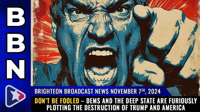 DON’T BE FOOLED – Dems and the Deep State are furiously plotting the DESTRUCTION of Trump and America