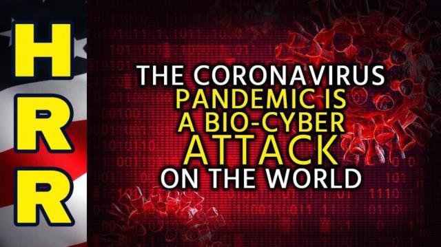 The coronavirus pandemic is a bio-CYBER attack on the world