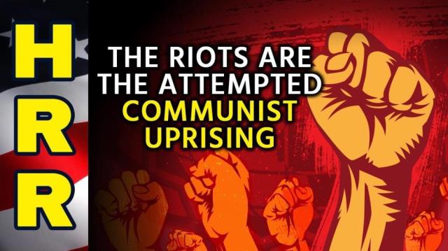 The RIOTS are the attempted COMMUNIST UPRISING