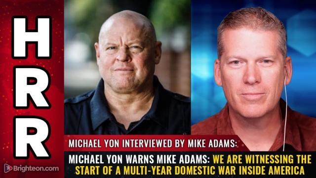 Michael Yon warns Mike Adams: We are witnessing the start of a MULTI-YEAR DOMESTIC WAR inside America