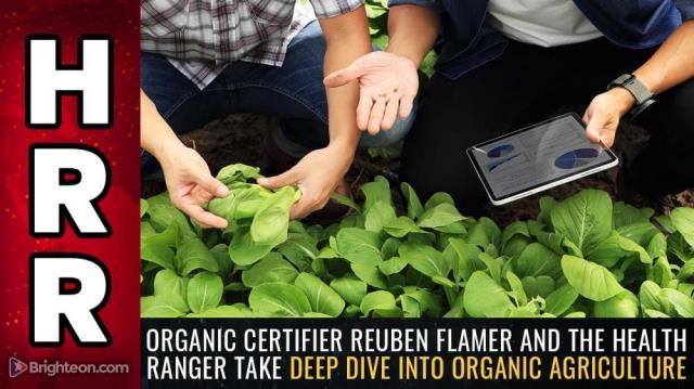 Organic certifier Reuben Flamer and the Health Ranger take DEEP DIVE into organic agriculture