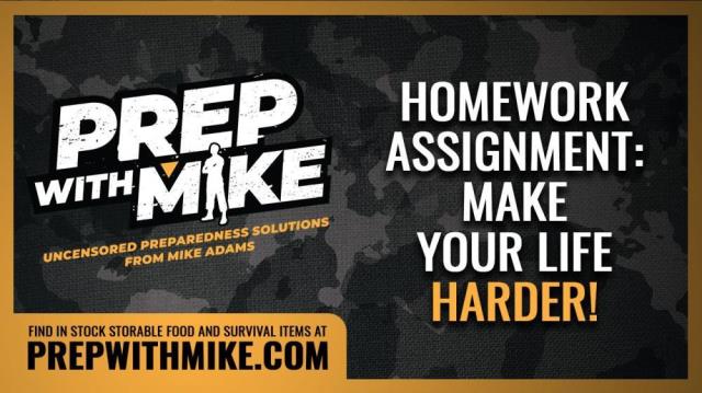 Prep With Mike: HOMEWORK assignment: Make your life HARDER!