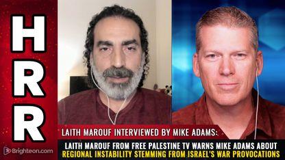 Laith Marouf from Free Palestine TV warns Mike Adams about regional instability stemming from Israel's WAR provocations