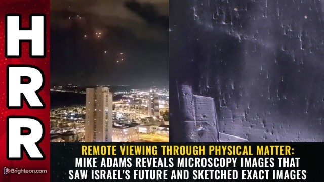 REMOTE VIEWING through physical matter: Mike Adams reveals microscopy images that saw Israel's future and sketched EXACT IMAGES