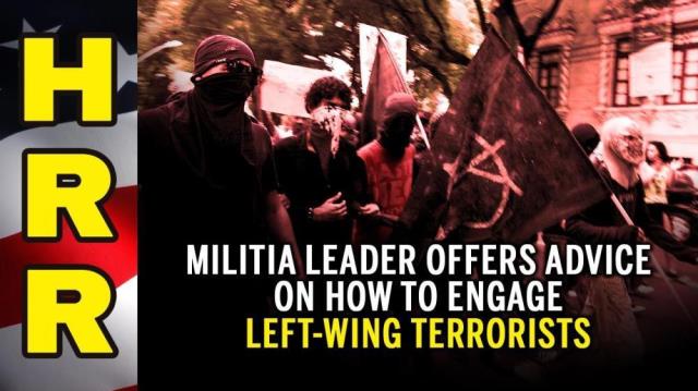 Militia leader offers ADVICE on how to engage left-wing TERRORISTS in America