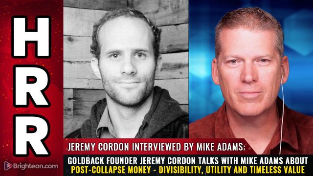 Goldback founder Jeremy Cordon talks with Mike Adams about POST-COLLAPSE money - divisibility, utility and timeless value