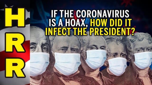 If the coronavirus is a HOAX, how did it INFECT the President?