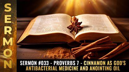 Mike Adams Sermon #033 - Proverbs 7 - Cinnamon as God's antibacterial medicine and anointing oil