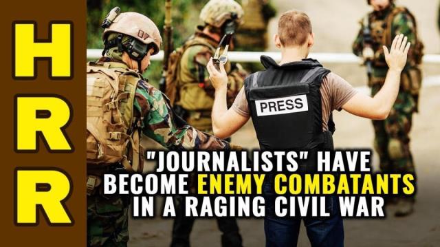 Journalists have become ENEMY COMBATANTS in a raging civil war