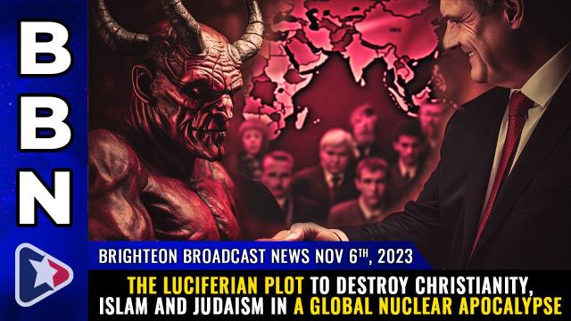 The Luciferian plot to destroy Christianity, Islam and Judaism in a global nuclear apocalypse