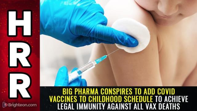 Big Pharma conspires to add covid vaccines to CHILDHOOD schedule to achieve legal immunity against all vax deaths