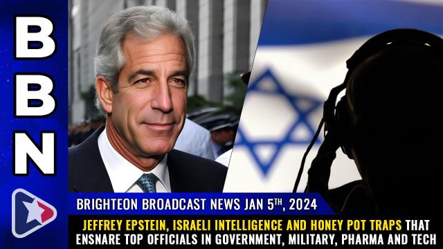 Jeffrey Epstein, Israeli intelligence and honey pot TRAPS that ensnare top officials in government, military, pharma and tech