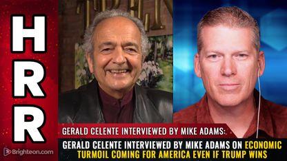 Gerald Celente interviewed by Mike Adams on economic turmoil coming for America even if Trump wins