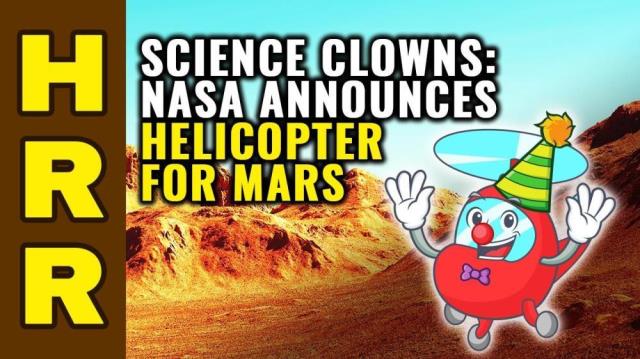 SCIENCE CLOWNS: NASA announces helicopter for Mars