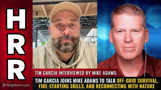 Tim Garcia joins Mike Adams to talk off-grid survival, fire-starting skills, and reconnecting with nature
